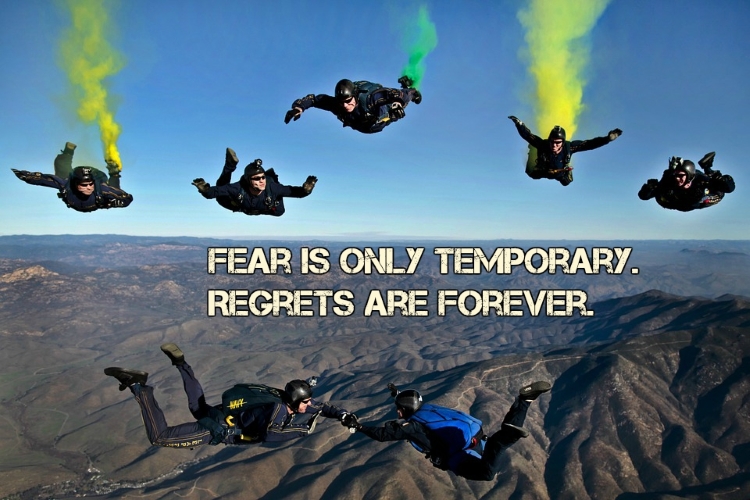 Famous travel quotes: Fear is only temporary. Regrets are forever.