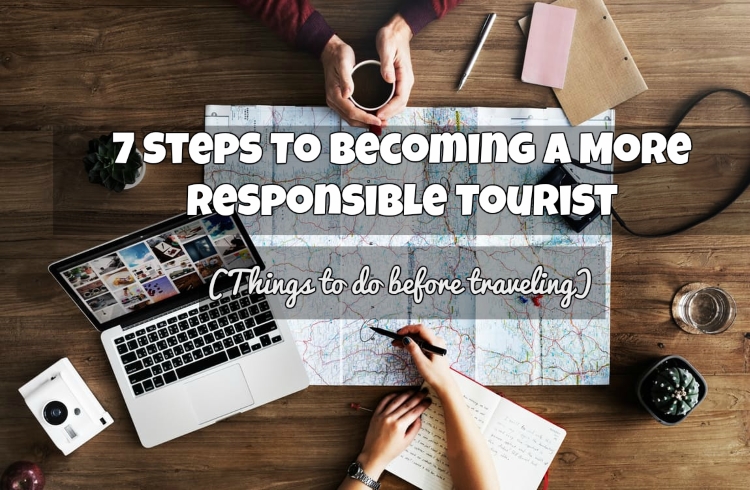 7 Steps To Becoming A More Responsible Tourist