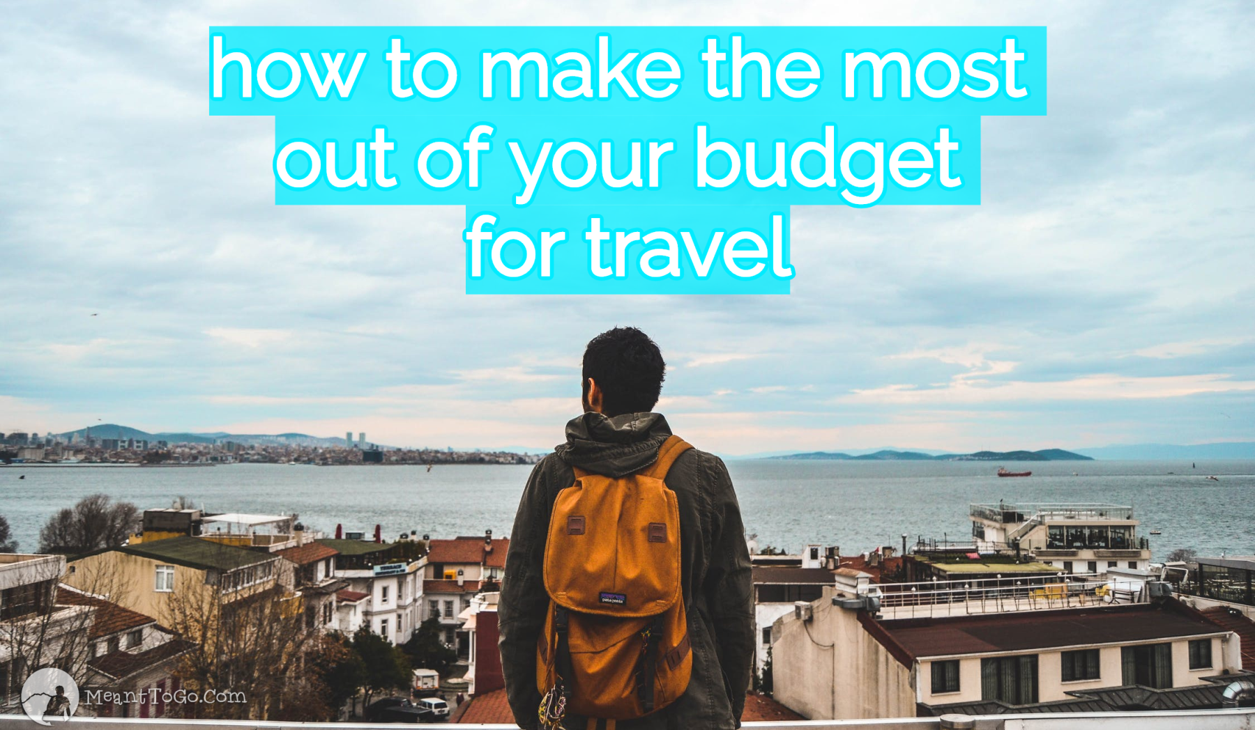 Budget travel tips from a solo traveler