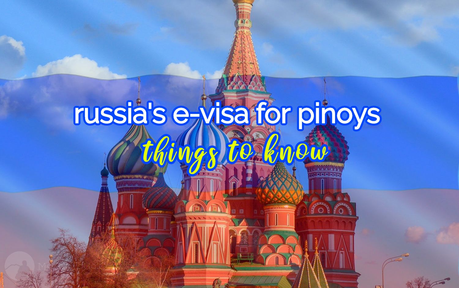 RUSSIA E-VISA: THINGS THAT PINOYS NEED TO KNOW