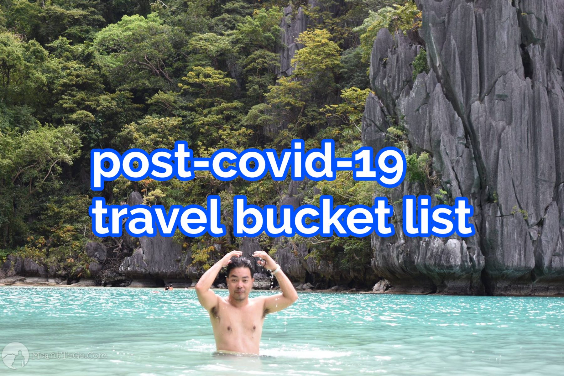 MeantToGo’s Post-COVID-19 Travel Bucket List
