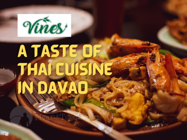 Vines – A Taste Of Thai Cuisine In Davao: Surprisingly Delightful